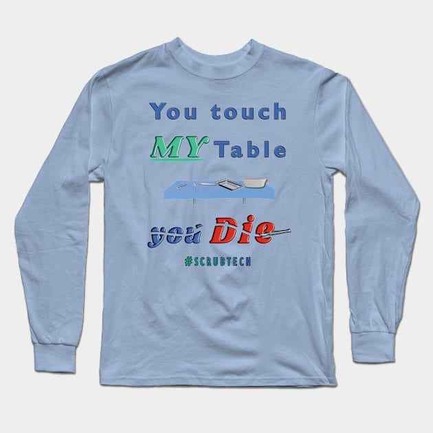 Don't touch MY table Long Sleeve T-Shirt by Hornets Nest